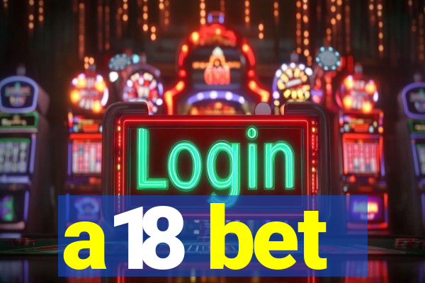 a18 bet